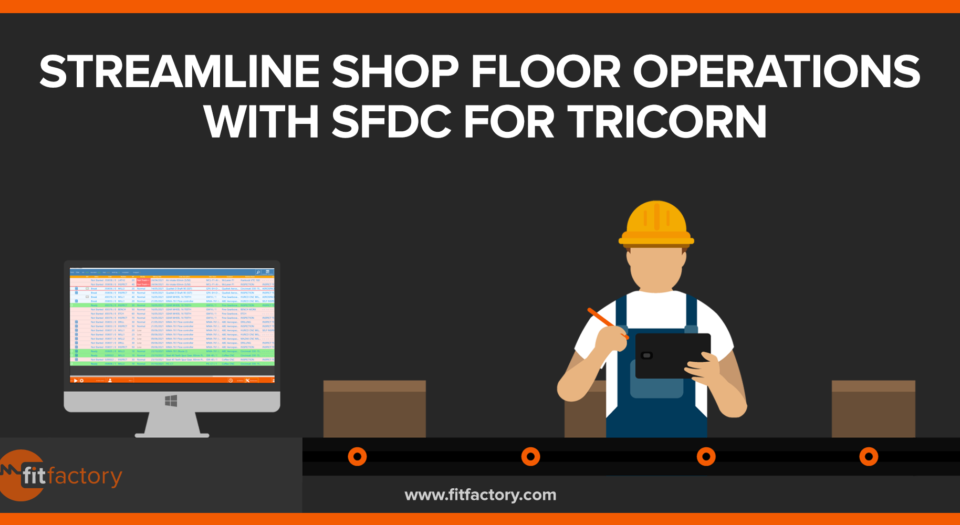 Streamline Shop Floor Operations with SFDC for Tricorn