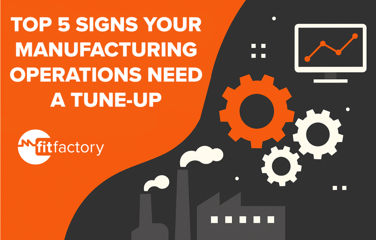 Top 5 Signs Your Manufacturing Operations Need a Tune-Up